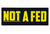 Patriot Patch Company - Not a Fed - Patch 4.00x1.50