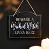 Sign - Beware A Wicked Witch Lives Here
