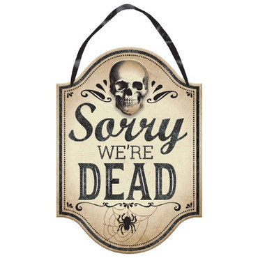 Hanging Sign - Sorry We're Dead