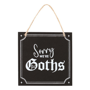 MDF Sign - Sorry We're Goths