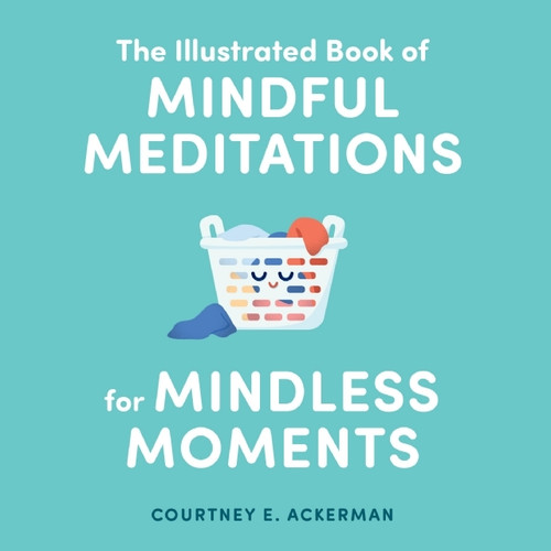 Illustrated Book of Mindful Meditations for Mindless Moments