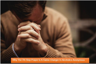 Why The 7th Step Prayer Is A Game-Changer In Alcoholics Anonymous