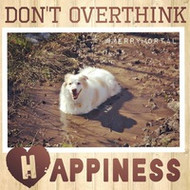My Happiness is Measured in Dog Years by Merry Mortal