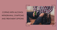 Coping With Alcohol Withdrawal: Symptoms and Treatment Options