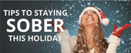​Tips To Stay Sober Over Your First Holiday Season