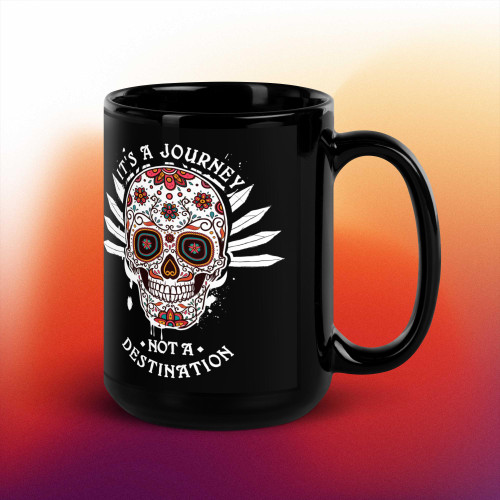 It's A Journey Not A Destination 15oz Black Glossy Mug It's A Journey Not A Destination 15oz Black Glossy Mug