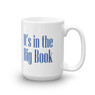 It's In The Big Book Recovery 15oz Coffee & Tea Mug It's In The Big Book Recovery 15oz Coffee & Tea Mug