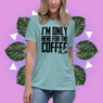 I'm Only Here For The Coffee Women's Relaxed T-Shirt I'm Only Here For The Coffee Women's Relaxed T-Shirt