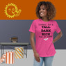Tall Dark & Handsome Women's Relaxed T-Shirt
