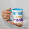 Recovery Is My Priority Mug with Blue Inside Recovery Is My Priority Mug with Blue Inside