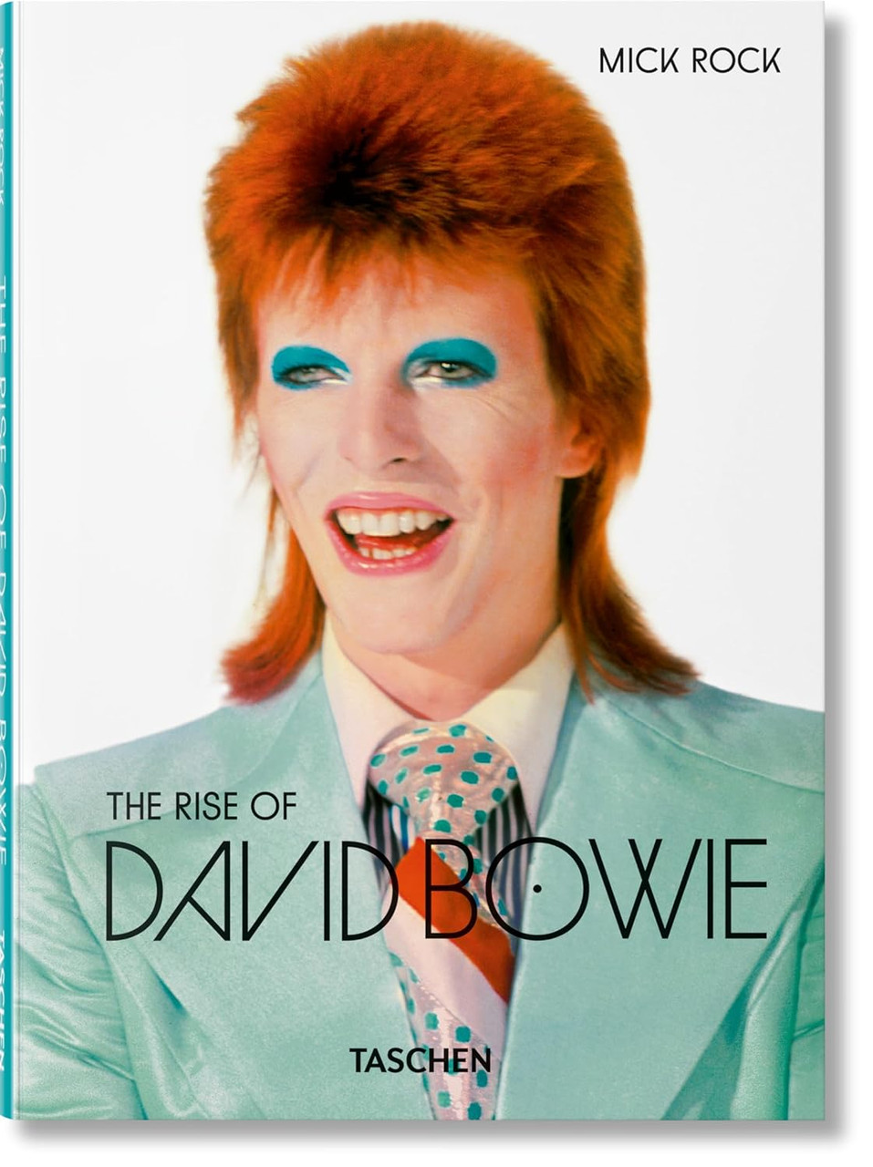 Mick Rock. The Rise of David Bowie. 1972–1973 by Barney Hoskyns