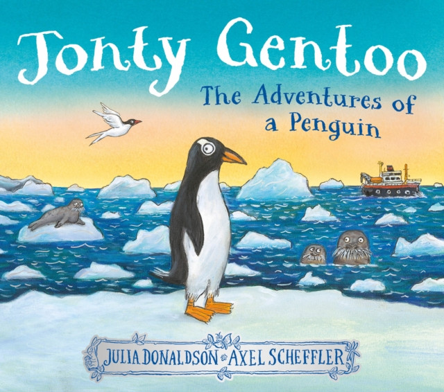 Jonty Gentoo: The Adventures of a Penguin by Julia Donaldson