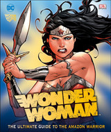 Wonder Woman: The Ultimate Guide to the Amazon Woman by Landry Walker