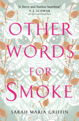 Other Words for Smoke by Sarah Marie Griffin