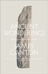 Ancient Wonderings by James Canton