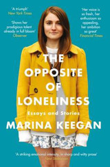 The Opposite Of Loneliness by Marina Keegan