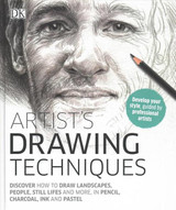 Artist's Drawing Techniques: Discover How to Draw Landscapes, People, Still Lifes and More, in Pencil, Charcoal, Pen and Pastel by DK