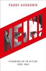 Nein! Standing Up to Hitler 1935-1944 by Paddy Ashdown