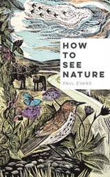 How to See Nature by Paul Evans How to See Nature by Paul Evans