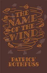 The Name of the Wind: 10th Anniversary Hardback Edition by Patrick Rothfuss