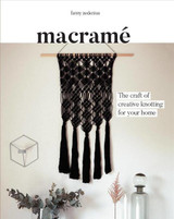 Macramé: The Craft of Creative Knotting for Your Home by Fanny Zedenius