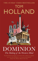 Dominion: The Making of the Western Mind by Tom Holland
