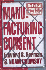 Manufacturing Consent: The Political Economy of the Mass Media by Edward S Herman & Noam Chomsky