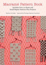 Macramé Pattern Book: Includes Over 70 Knots and Small Repeat Patterns Plus Projects by Marchen Art