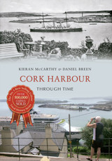 Cork Harbour Through Time by Kieran McCarthy