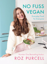 No Fuss Vegan: Everyday Food for Everyone by Roz Purcell