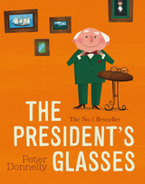 The President's Glasses by Peter Donnelly