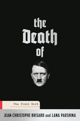 The Death of Hitler: The Final Word by Jean-Chrisstophe Brisard & Lana Parshina