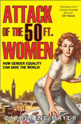 Attack of the 50ft Women by Catherine Mayer