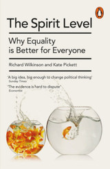 The Spirit Level: Why Equality is Better for Everyone by Richard Wilkinson and Kate Pickett