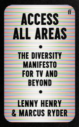 Access All Areas by Lenny Henry and Marcus Ryder Access All Areas by Lenny Henry and Marcus Ryder