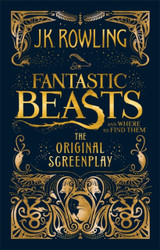 Fantastic Beasts and Where to Find Them: The Original Screenplay by J.K. Rowling