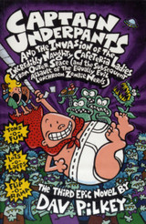 Captain Underpants and the Invasion of the Incredibly Naughty Cafeteria Ladies From Outer Space by Dav Pilkey (Book 3)