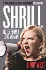 Shrill: Notes from a Loud Woman by Lindy West