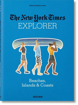 The New York Times Explorer: Beaches, Islands & Coasts by Barbara Ireland