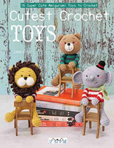 Cutest Crochet Toys: 16 Super Cute Amigurumi Toys to Crochet by Lana Choi