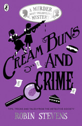 Cream Buns and Crime: Tips, Tricks and Tales from the Detective Society by Robin Stevens