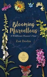 Blooming Marvellous: A Wildflower Hunter's Year by Zoe Devlin