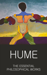 The Essential Philosophical Works by David Hume The Essential Philosophical Works by David Hume