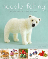 Needle Felting: 20 Cute Projects to Felt from Wool by Emma Herian