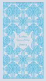 Letters from a Stoic: Epistulae Morales Ad Lucilium by Seneca