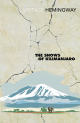 The Snows Of Kilimanjaro by Ernest Hemingway (Vintage Classics)