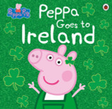 Peppa Pig: Peppa Goes to Ireland by Peppa Pig