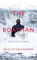 The Boatman and Other Stories by Billy O'Callaghan (Hardback)
