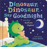 Dinosaur, Dinosaur, Say Goodnight by Sanja Rescek