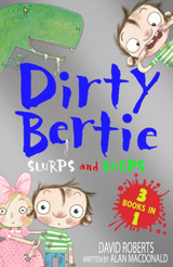 Dirty Bertie: Slurps and Burps: Snow! Toothy! Dinosaur! by Alan MacDonald